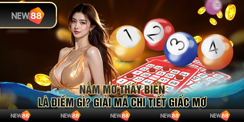 Nằm mơ thấy biển là điềm gì? Giải mã chi tiết giấc mơ 1 Nằm mơ thấy biển là điềm gì? Giải mã chi tiết giấc mơ