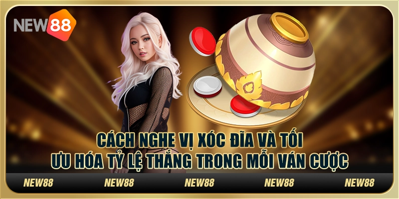 Cách nghe vị xóc đĩa và tối ưu hóa tỷ lệ thắng trong mỗi ván cược 1 Cách nghe vị xóc đĩa và tối ưu hóa tỷ lệ thắng trong mỗi ván cược