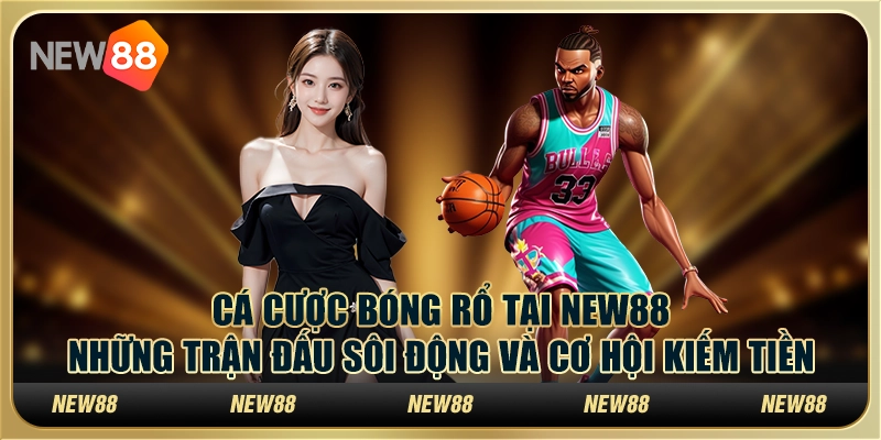 Cá cược bóng rổ tại New88 – Những trận đấu sôi động và cơ hội kiếm tiền 1 Cá cược bóng rổ tại New88 – Những trận đấu sôi động và cơ hội kiếm tiền