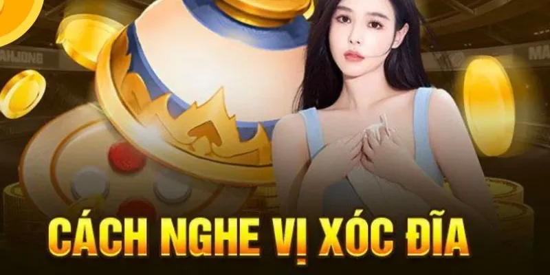 Cách nghe vị xóc đĩa và tối ưu hóa tỷ lệ thắng trong mỗi ván cược 2 Một vài kỹ thuật nghe vị xóc đĩa hiệu quả