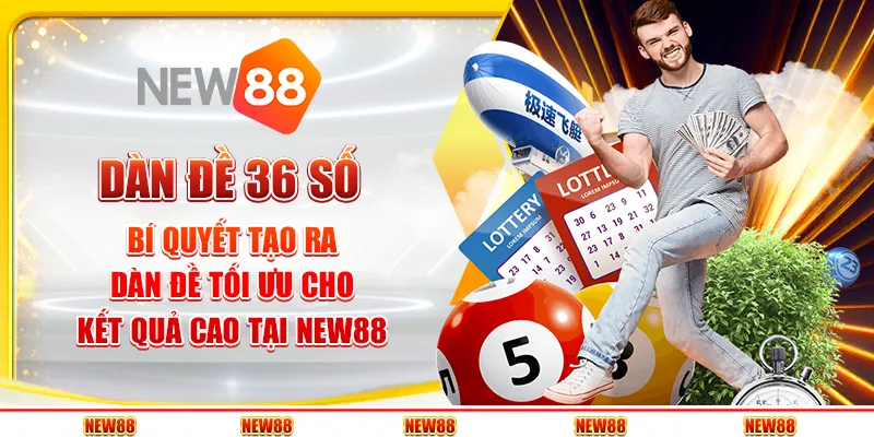 Dàn đề 36 số: Bí quyết tạo ra dàn đề tối ưu cho kết quả cao tại New88 1 Dàn đề 36 số: Bí quyết tạo ra dàn đề tối ưu cho kết quả cao tại New88