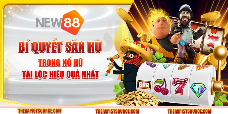 Bí quyết săn hũ trong Nổ Hũ Tài Lộc hiệu quả nhất tại New88 1 Bí quyết săn hũ trong Nổ Hũ Tài Lộc hiệu quả nhất tại New88