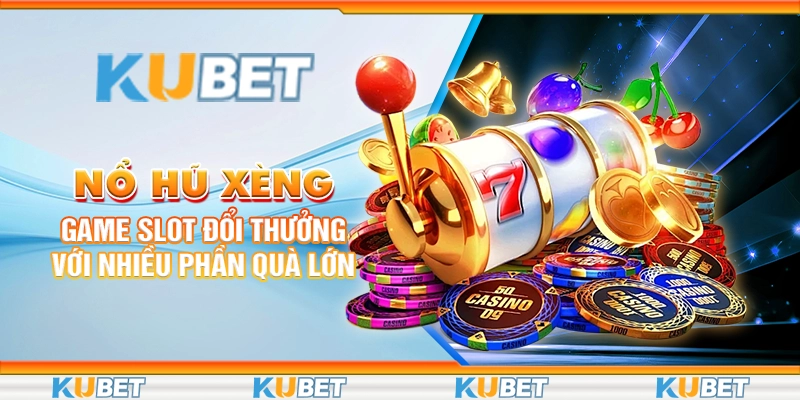 Nổ Hũ Xèng: Game Slot Đổi Thưởng Với Nhiều Phần Quà Lớn 1 no-hu-xeng-game-slot-doi-thuong-voi-nhieu-phan-qua-lon