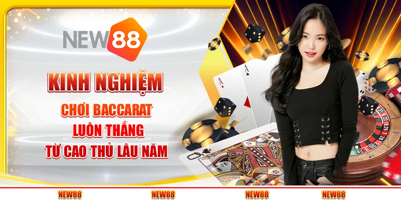 Kinh nghiệm chơi baccarat luôn thắng từ cao thủ lâu năm 1 Kinh nghiệm chơi baccarat luôn thắng từ cao thủ lâu năm