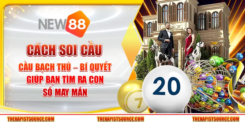 Cách soi cầu bạch thủ lô – Bí quyết giúp bạn tìm ra con số may mắn