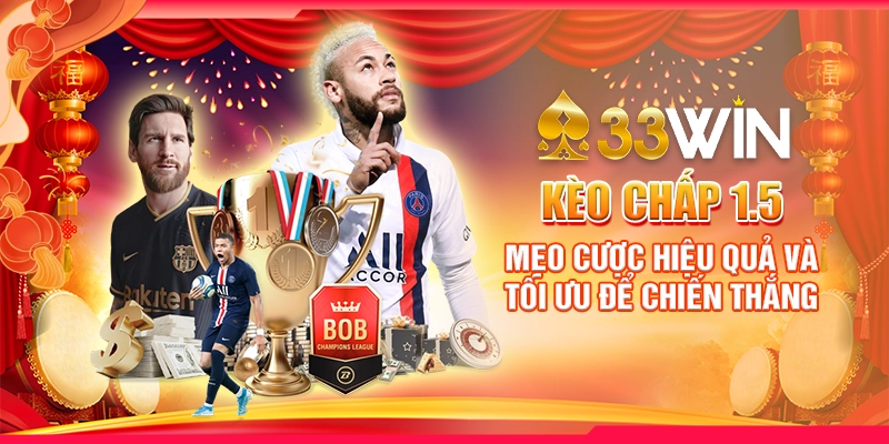 Kèo Chấp 1.5 : Mẹo Cược Hiệu Quả Và Tối Ưu Để Chiến Thắng