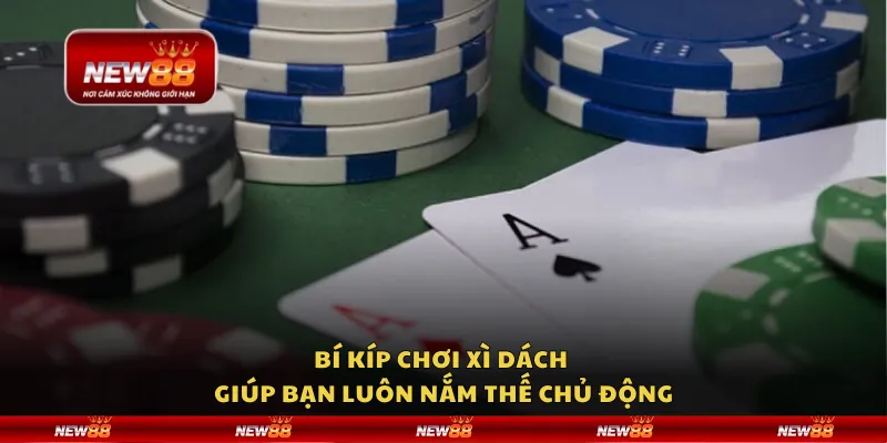 Bí kíp chơi Xì Dách giúp bạn luôn nắm thế chủ động 1 Bí kíp chơi Xì Dách giúp bạn luôn nắm thế chủ động