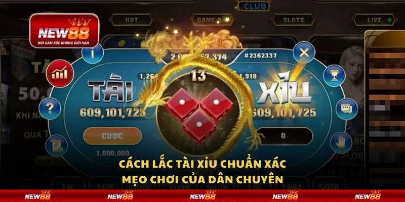 Cách lắc Tài Xỉu chuẩn xác – Mẹo chơi của dân chuyên