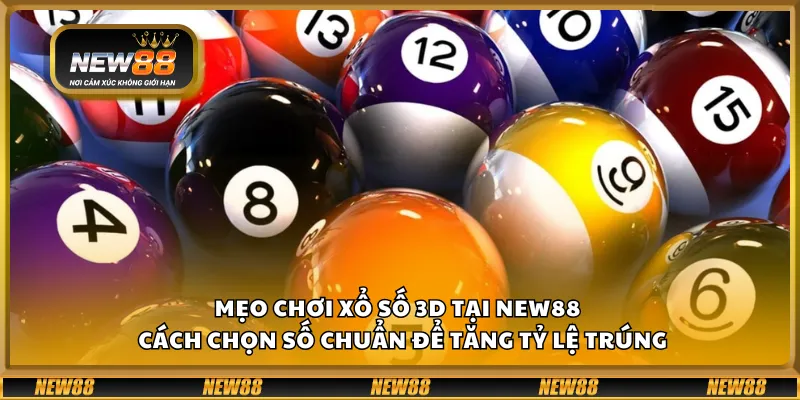 Mẹo chơi xổ số 3D tại New88 – Cách chọn số chuẩn để tăng tỷ lệ trúng 1 Mẹo chơi xổ số 3D tại New88 – Cách chọn số chuẩn để tăng tỷ lệ trúng