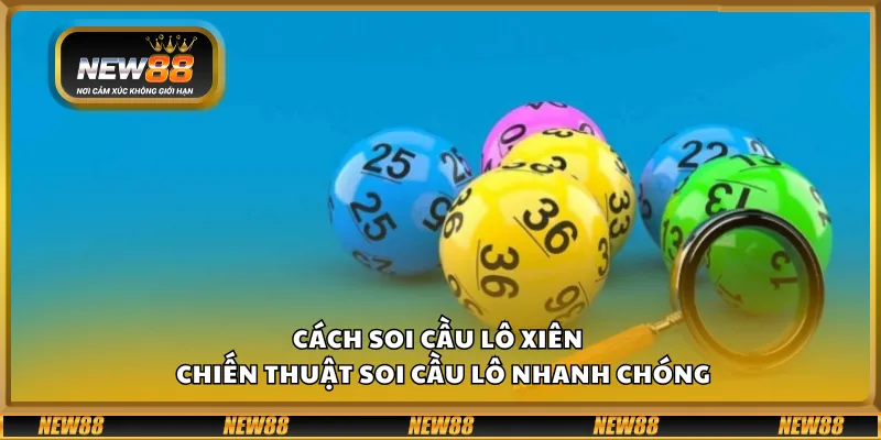 Cách soi cầu lô xiên – Chiến thuật soi cầu lô nhanh chóng 1 Cách soi cầu lô xiên – Chiến thuật soi cầu lô nhanh chóng